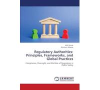 Regulatory Authorities: Principles, Frameworks, and Global Practices