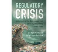 Regulatory Crisis: Negotiating The Consequences Of Risk, Disasters And Crises - [Version Originale] Inconnu (Auteur)