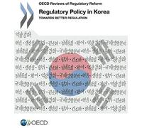 Regulatory Policy In Korea: Towards Better Regulation