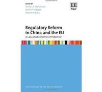 Regulatory Reform in China and the Eu: A Law and Economics Perspective (New Horizons in Law and Economics Series) - [Livre en VO] Stefan E Weishaar, Niels Philipsen (Auteur)