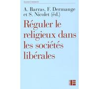 Réguler Le Religieux Dans Les Sociétés Libérales - Les Nouveaux Défis