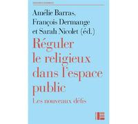Réguler le religieux dans les sociétés libérales Les nouveaux défis - Amelie Barras - Labor Et Fides - broché - Essai