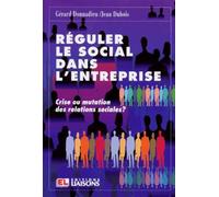 Réguler le social dans l'entreprise. Crise ou mutation des relations sociales