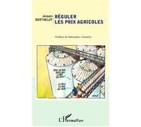 Réguler les prix agricoles - Jacques Berthelot - L'harmattan - broché - Etude