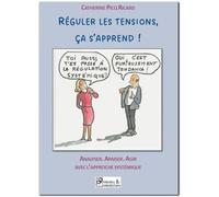 Réguler les tensions, ça s'apprend !: Analyser. Apaiser. Agir avec l'approche systémique