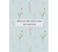 Réguler mes émotions en douceur Journal guidé pour femmes - Plus de 180 questions bienveillantes pour apaiser, comprendre et intégrer ses émotions: Un ... émotionnelle, réduire la surcharge intérieure