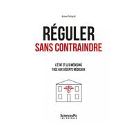 Réguler sans contraindre - L'État et les médecins face aux d - Anne Moyal - Presses De Sciences Po - broché - Guide