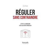 Réguler sans contraindre: L'Etat et les médecins face aux déserts médicaux