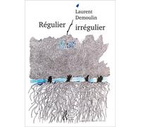 Régulier / irrégulier - Laurent Demoulin - L'herbe Qui Tremble - broché - Poésie