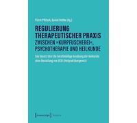 Regulierung therapeutischer Praxis zwischen 'Kurpfuscherei', Psychotherapie und Heilkunde: Das Gesetz über die berufsmäßige Ausübung der Heilkunde ohne Bestallung von 1939 (Heilpraktikergesetz)
