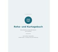 Reha- und Kurtagebuch: Tagebuch zum Ausfüllen für 6 Wochen Reha oder Kur: Termine, Anwendungen, Werte und Fortschritte | mit Packliste, Reha-Zielen, ... und 12 Wochen Verlauf nach der Entlassung