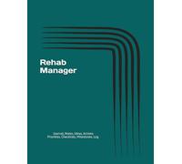 Rehab Manager: Journal, Notes, Ideas, Actions, Priorities, Checklists, Milestones, Log | Daily Goals, Time Management & Notes Tool & To-Do List ... Great for Healthcare Gifts & Leadership Teams
