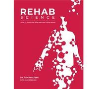 Rehab Science: How to Overcome Pain and Heal from Injury