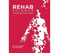 Rehab Science: How to Overcome Pain and Heal from Injury