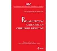 Réhabilitation Améliorée En Chirurgie Digestive - Rapport Présenté Au 120e Congrès Français De Chirurgie, Paris, 19 Au 21 Septembre 2018 | Occasion