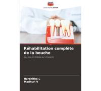 Réhabilitation complète de la bouche: par des prothèses sur implants