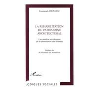 Réhabilitation du patrimoine architectural Une analyse sociologique de la domination des notables - Emmanuel Amougou - L'harmattan - broché - Etude