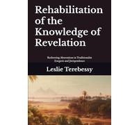 Rehabilitation of the Knowledge of Revelation: Redressing Aberrations in Traditionalist Exegesis and Jurisprudence