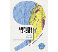 Réhabiter Le Monde - Pour Une Politique Des Biorégions