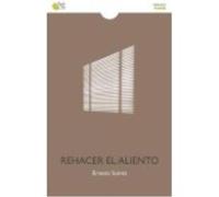 Rehacer El Aliento - Ernesto Suárez Ernesto Suárez (Auteur)