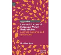 Rehearsal Practices Of Indigenous Women Theatre Makers