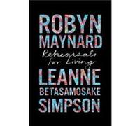 Rehearsals for Living by Leanne Betasamosake Simpson Leanne Betasamosake Simpson (Auteur)
