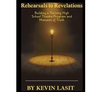 Rehearsals to Revelations: Building a Thriving High School Theatre Program and Moments of Truth