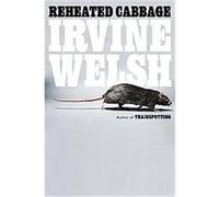 Reheated Cabbage Irvine Welsh (Auteur)