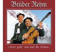 Rehm,Brüder - Jetzt Geh'ma Auf De Alma