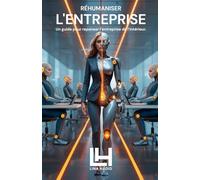 Réhumaniser l'Entreprise: Un guide pour repenser l'entreprise de l'intérieur.