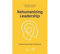 Rehumanizing Leadership by Sudhanshu Palsule Michael Chavez Sudhanshu Palsule (Auteur)