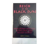 Reich Of The Black Sun: Nazi Secret Weapons & The Cold War Allied Legend