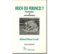 Reich ou Ferenczi ?: Psychanalyse et somatothérapie