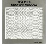Reich, Steve - Music for 18 Musicians