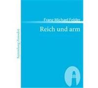 Reich und arm Felder, Franz Michael (Auteur)