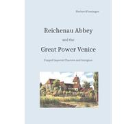 Reichenau Abbey and the Great Power Venice: Forged Imperial Charters and Intrigues