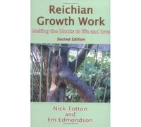 Reichian Growth Work: Melting the Blocks to Life and Love