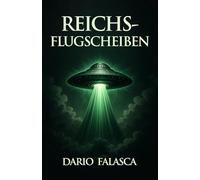 Reichsflugscheiben: Die geheime Geschichte der Nazi- UFOs und Wunderwaffen