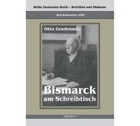 Reichskanzler Otto Von Bismarck - Bismarck Am Schreibtisch. Der Verhängnisvolle Immediatbericht