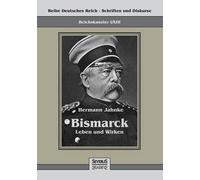 Reichskanzler Otto Von Bismarck - Leben Und Wirken