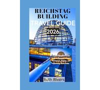 REICHSTAG BUILDING TRAVEL GUIDE: Where History Meets Light - Exploring Germany’s Symbol of Strength and Unity through the dome.