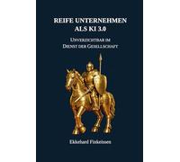 Reife Unternehmen als KI 3.0: Unverzichtbar im Dienst der Gesellschaft