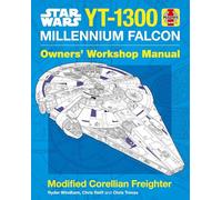 Chris Reiff – Star Wars YT-1300 Millennium Falcon : Manuel d'atelier du propriétaire