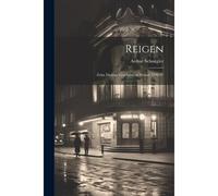 Reigen; Zehn Dialoge Geschrieben Winter 1896-97