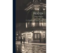Reigen; Zehn Dialoge Geschrieben Winter 1896-97
