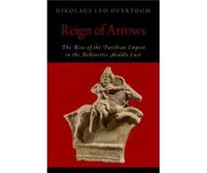 Reign of Arrows - Overtoom Nikolaus Leo Washington State University - Oxford University Press Inc - Livre en Anglais - Paperback Overtoom Nikolaus Leo Washington State UniversityOvertoom Nikolaus Leo 