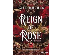 Reign of Rose - Die Edelsteinsaga: Roman