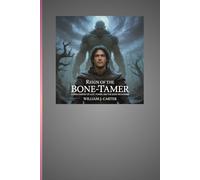 Reign of the Bone-Tamer: A Dark Fantasy of Lust, Power, and the Gods’ Reckoning