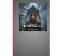 Reign of the Bone-Tamer: A Dark Fantasy of Lust, Power, and the Gods’ Reckoning