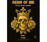 REIGN OF THE INK: TATTOO ARTIST LOGBOOK: Client Records • Appointment Tracker • Sketch Pages • Aftercare Notes